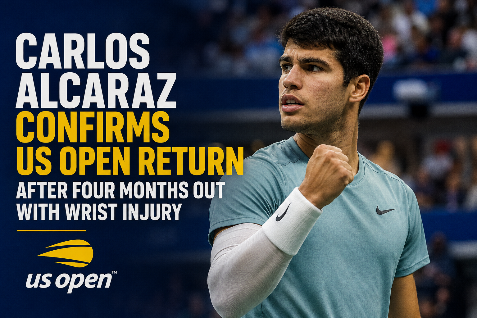Carlos Alcaraz celebrates on a tennis court alongside text announcing his US Open return after four months out with a wrist injury.